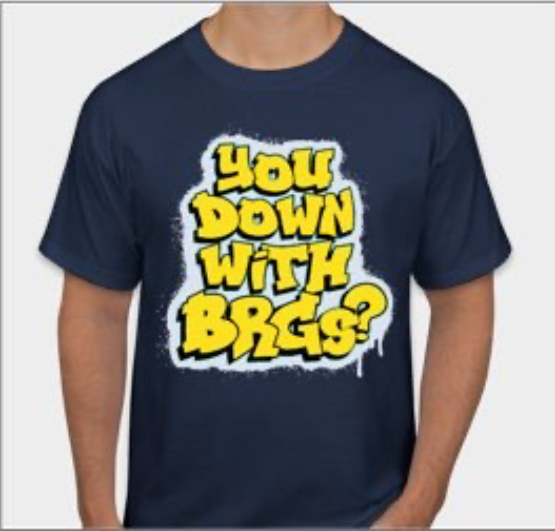 Shirt: You Down with BRGs? 