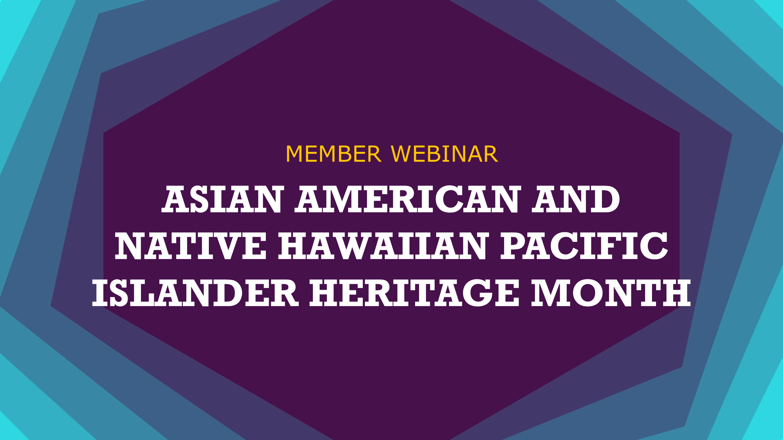 Member Webinar Asian American and Native Hawaiian/Pacific Islander