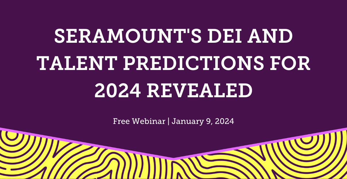 Seramount's DEI and Talent Predictions for 2024 Revealed Seramount