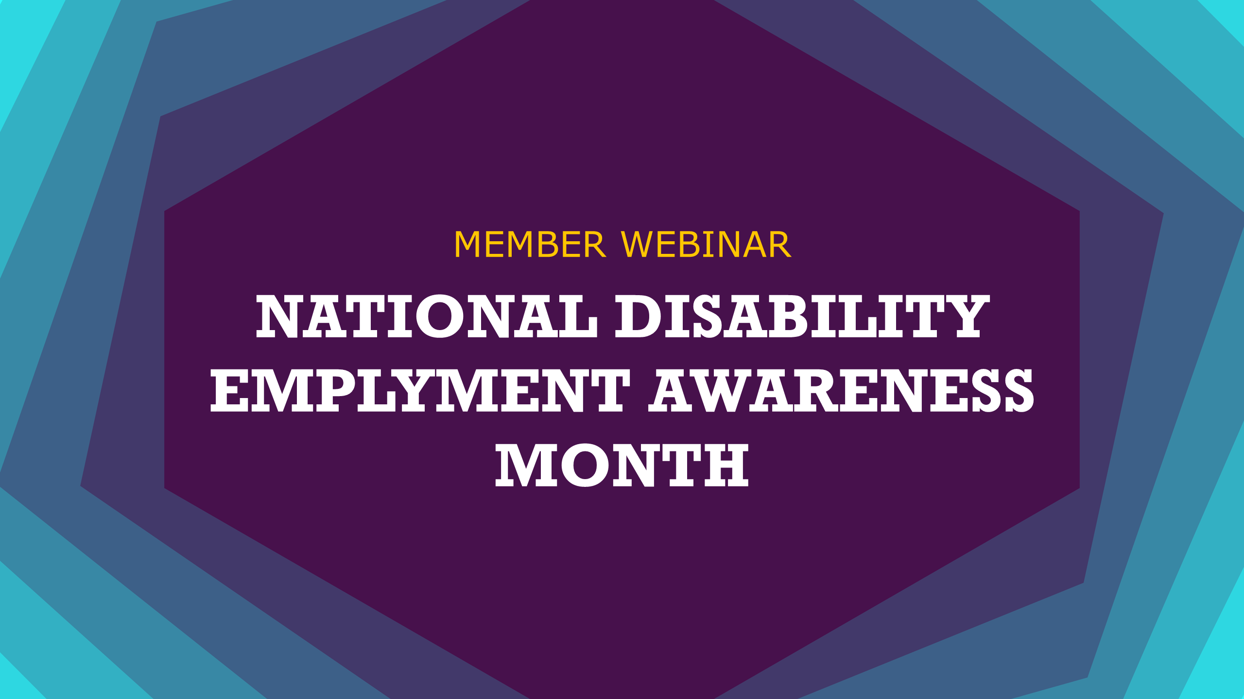 Member Webinar National Disability Employment Awareness Month 2024