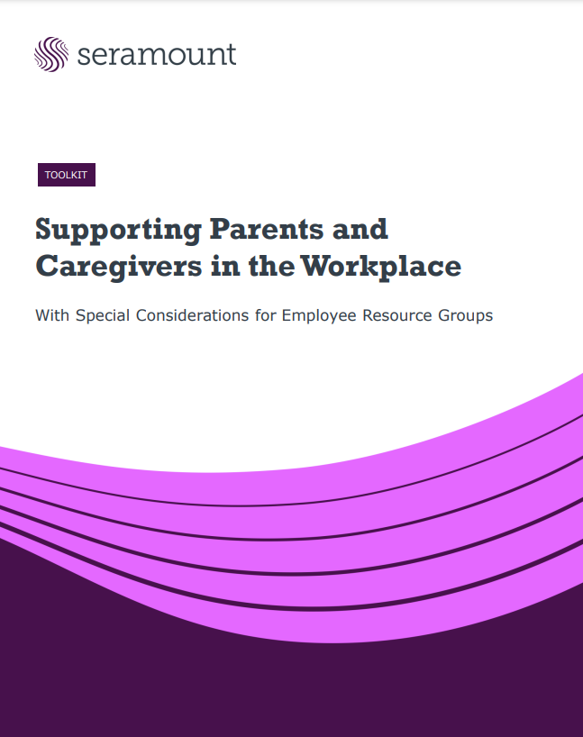 Supporting Parents and Caregivers in the Workplace With Special Considerations for Employee Resource Groups