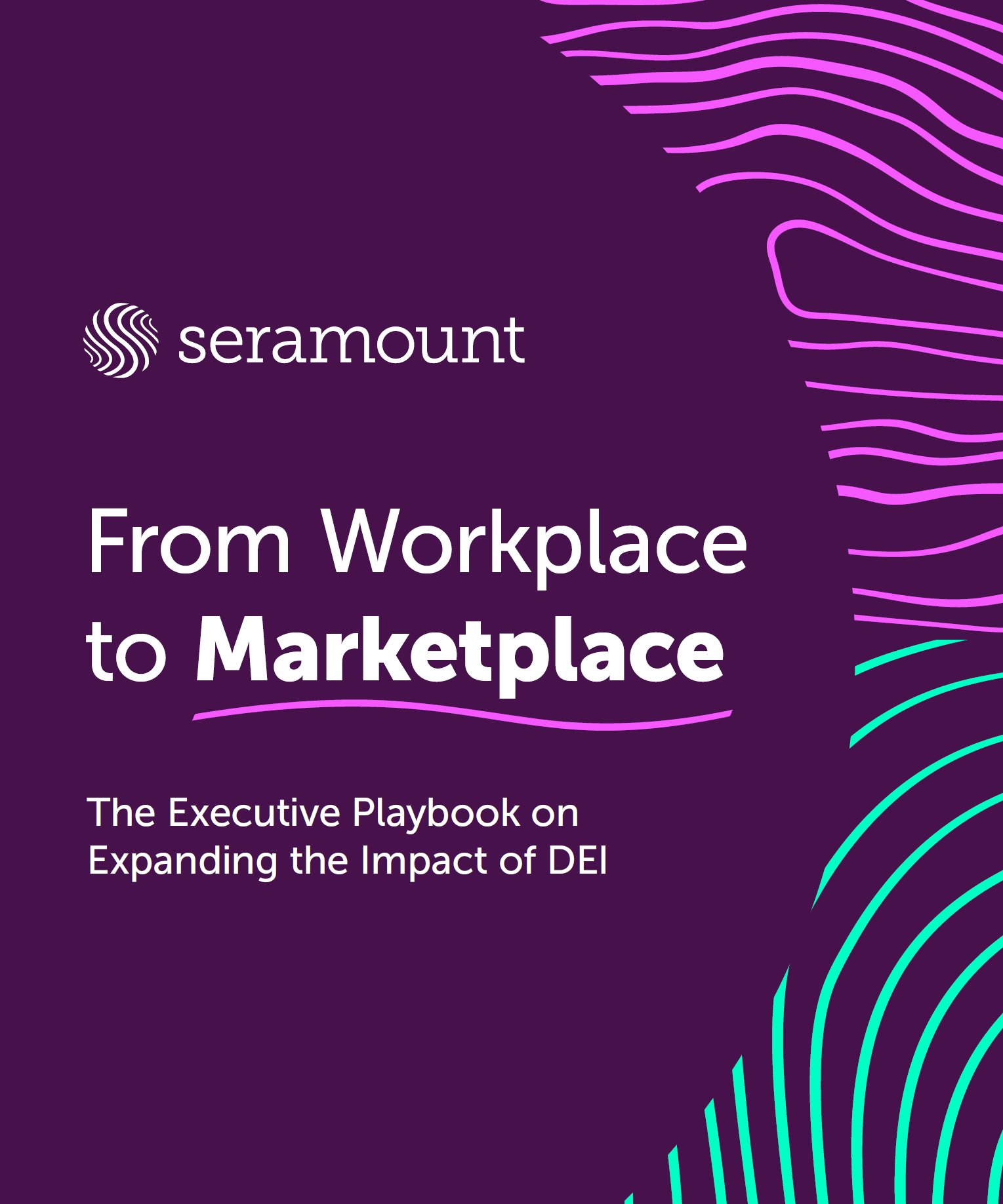 Seramount The Executive Playbook for Expanding the Impact of DEI: 5 Strategies to ...