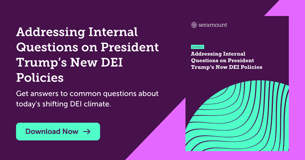 Addressing Internal Questions on President Trump's New DEI Policies Get Answers to common questions about today's shifting DEI Climate Download now