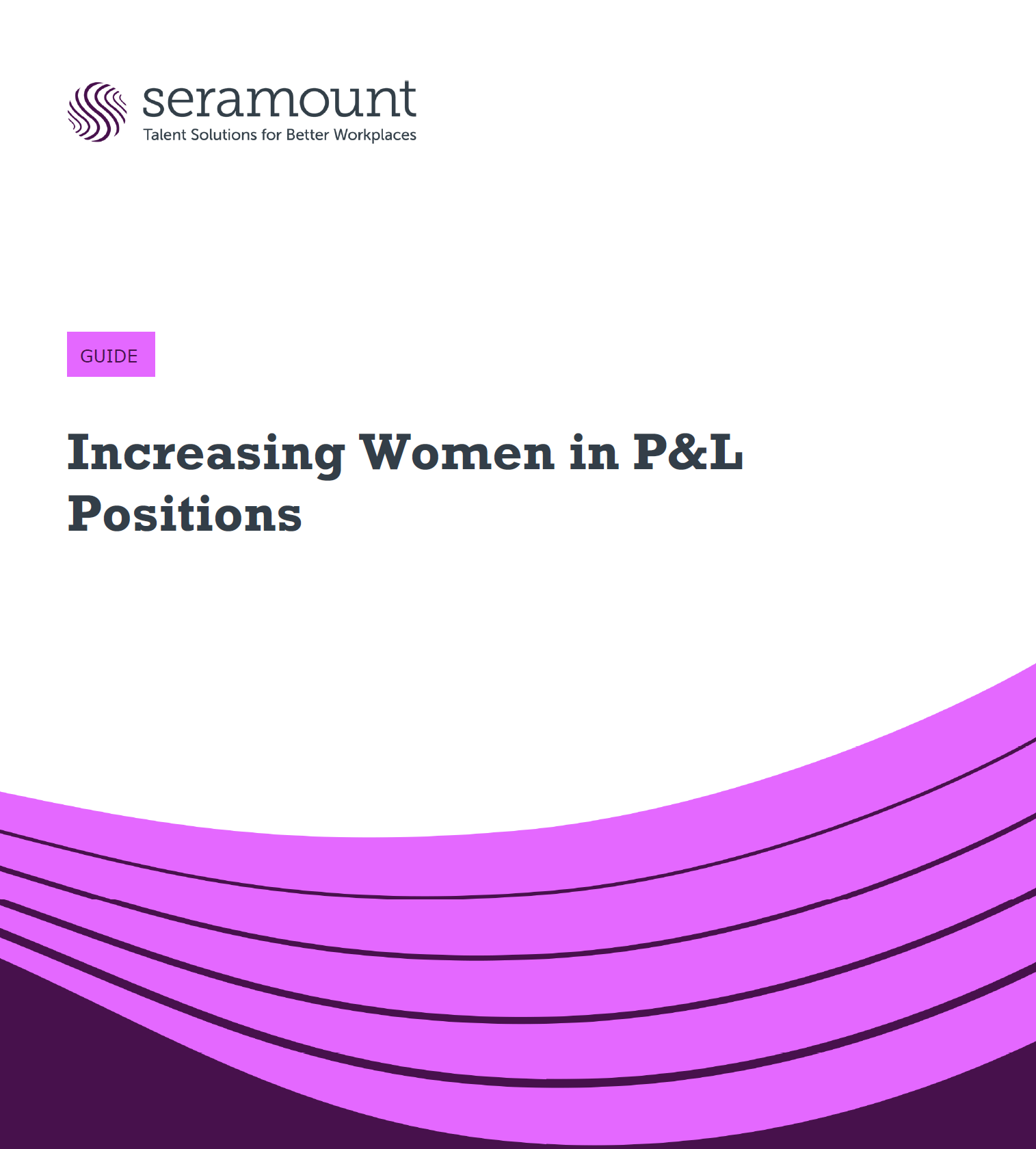 ©2025 by EAB. All Rights Reserved. 1 seramount.com Increasing Women in P&L Positions GUIDE