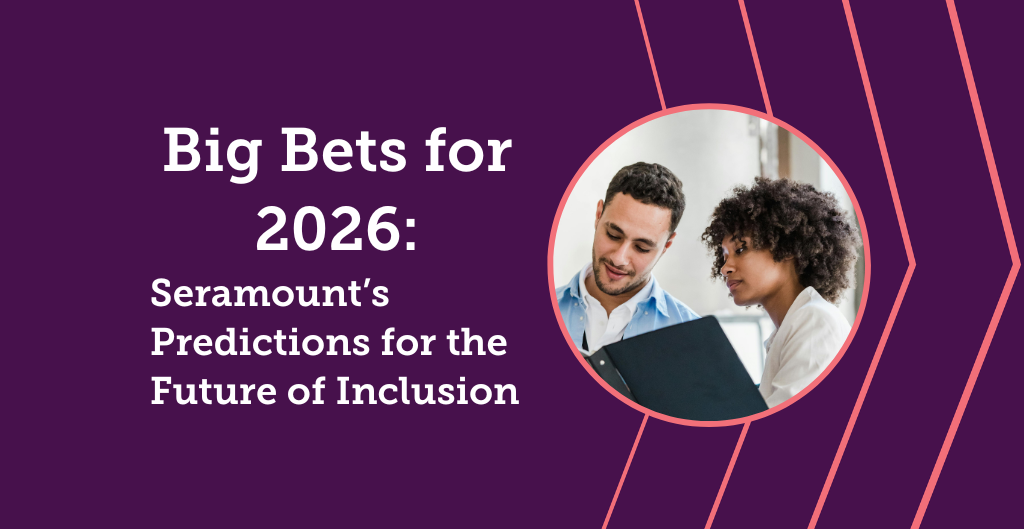 Big Bets for 2026: Seramount’s Predictions for the Future of Inclusion ...
