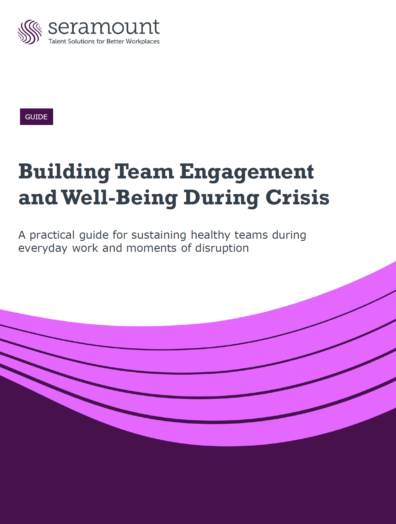 Building Team Engagement and Well-Being During Crisis A practical guide for sustaining healthy teams during everyday work and moments of disruption
