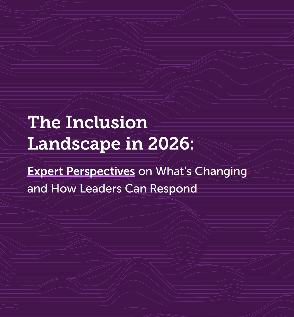 The Inclusion Landscape in 2026: Expert Perspectives on What’s Changing and How Leaders Can Respond