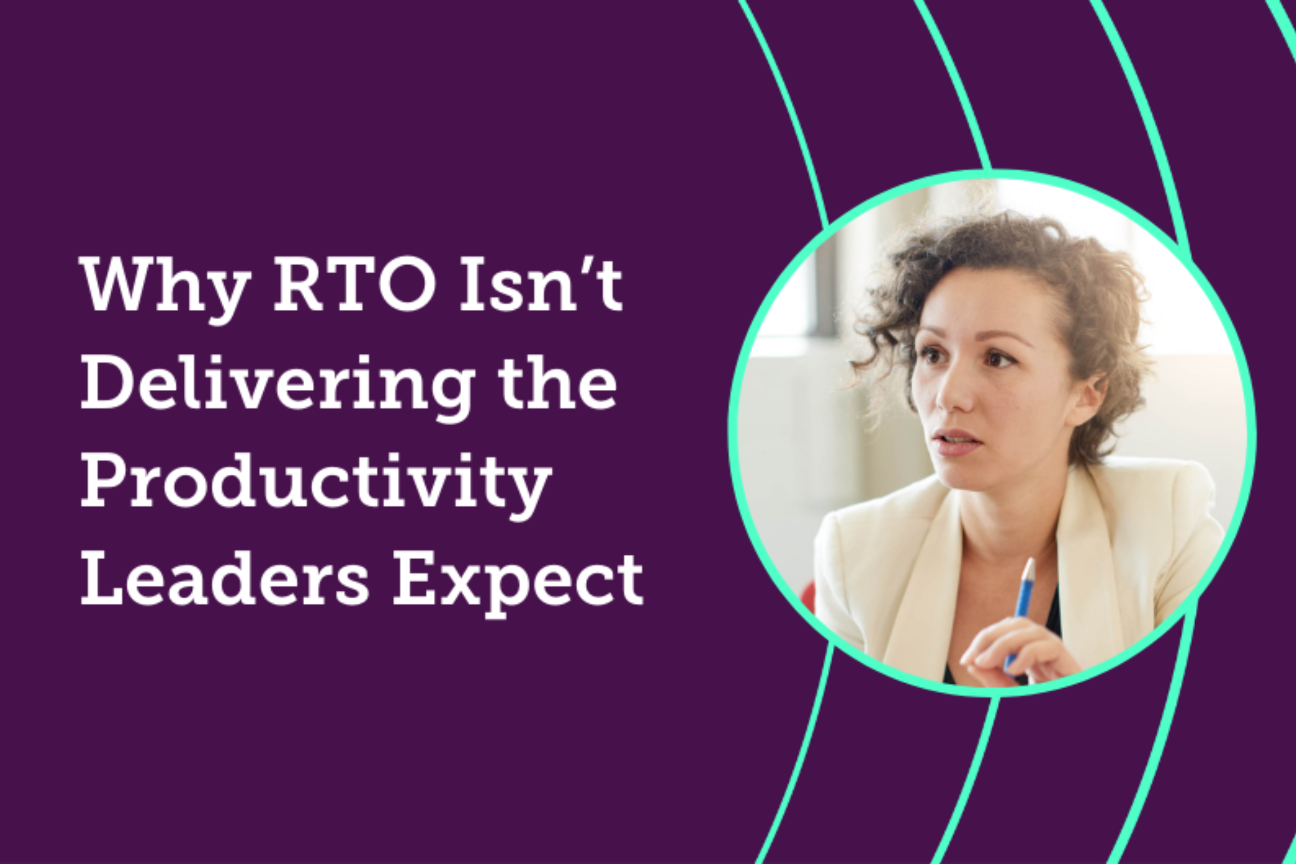 Why RTO Isn’t Delivering the Productivity Leaders Expect