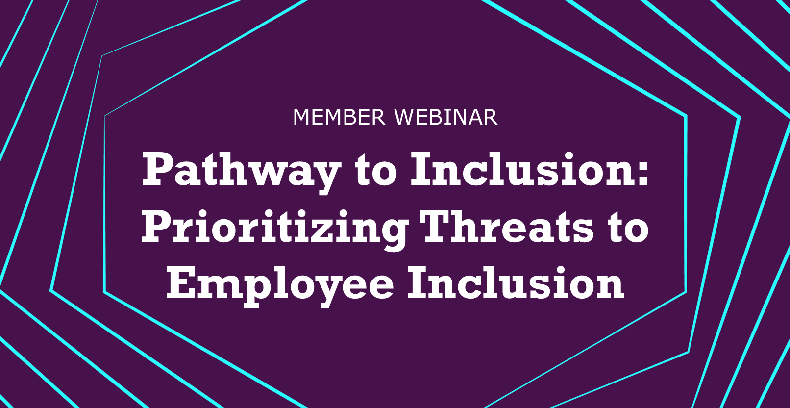 Pathway To Inclusion Member Webinar: The Pathway to Inclusion: Prioritizing Threats to ...