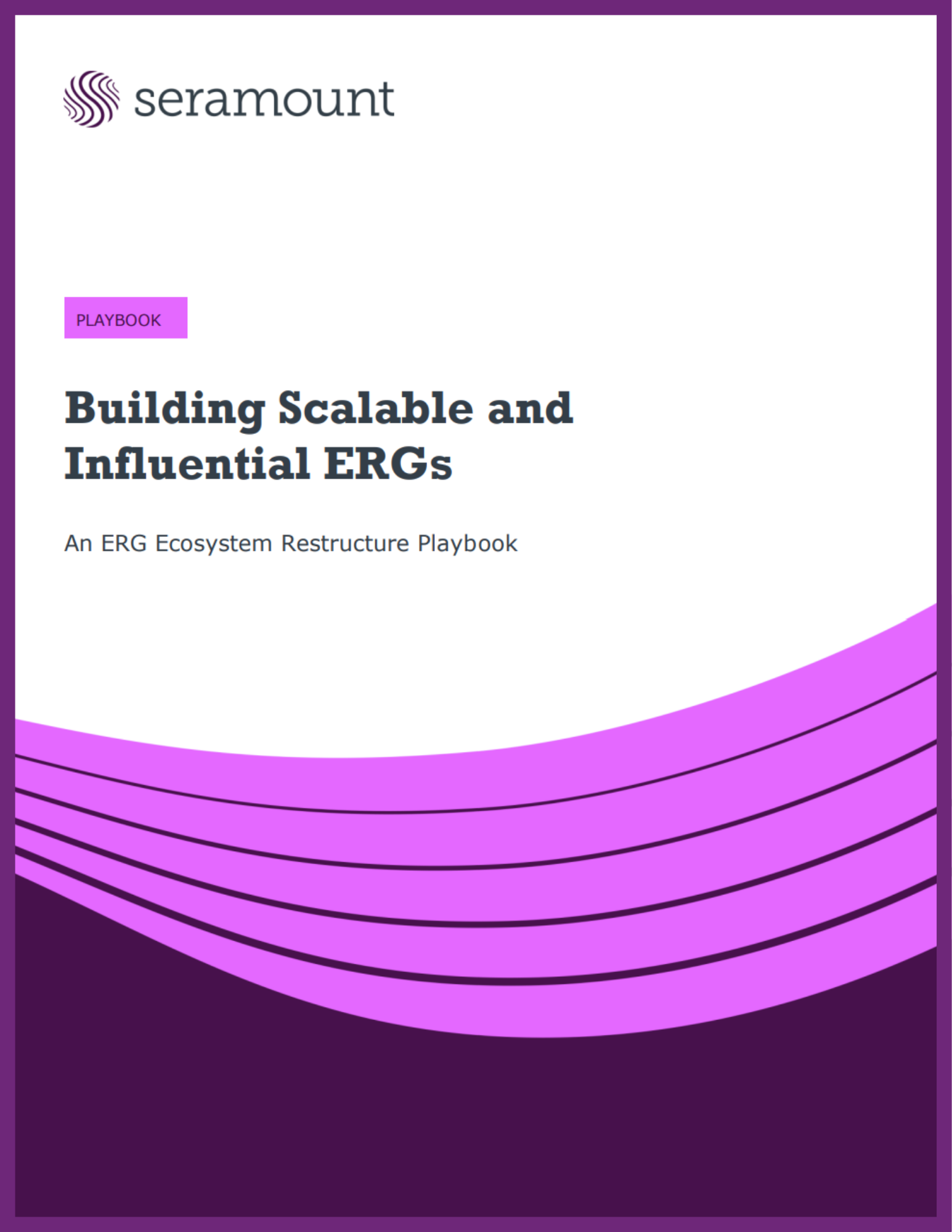 Building Scalable and Influential ERGs: An ERG Ecosystem Restructure Playbook