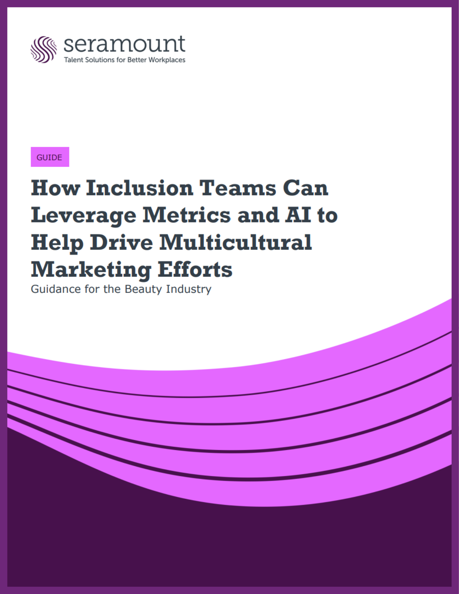 How Inclusion Teams Can Leverage Metrics and AI to Help Drive Multicultural Marketing Efforts: Guidance for the Beauty Industry